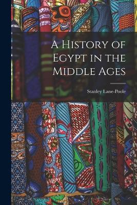 A History of Egypt in the Middle Ages - Stanley Lane-Poole - cover