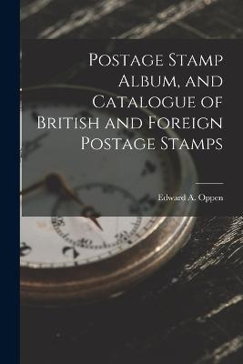 Postage Stamp Album, and Catalogue of British and Foreign Postage Stamps - Edward A Oppen - cover