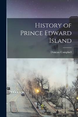 History of Prince Edward Island - Campbell Duncan - cover