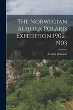 The Norwegian Aurora Polaris Expedition 1902-1903