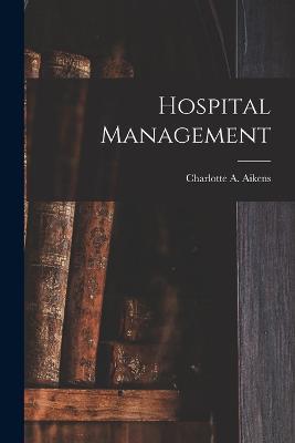 Hospital Management - Charlotte A Aikens - cover