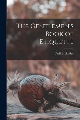 The Gentlemen's Book of Etiquette - Cecil B Hartley - cover