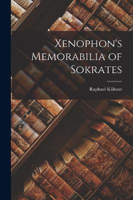 Xenophon's Memorabilia of Sokrates - Raphael Kuhner - cover