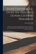 Sefer Tsiyunim Le-divre Ha-abalah = Ziunim Lediwre Hakabala: Bo Metsuyanim Yoter Mi-shalosh Meot Dinim U-derashot Aza