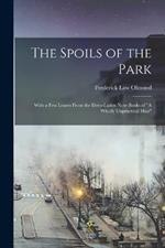 The Spoils of the Park: With a Few Leaves From the Deep-Laden Note-Books of 