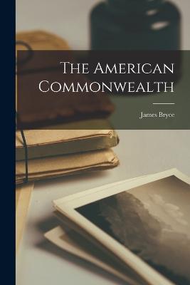 The American Commonwealth - James Bryce - cover