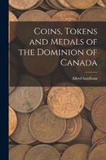 Coins, Tokens and Medals of the Dominion of Canada