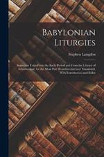 Babylonian Liturgies; Sumerian Texts From the Early Period and From the Library of Ashurbanipal, for the Most Part Transliterated and Translated, With Introduction and Index