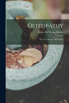 Osteopathy: The New Science Of Healing - cover