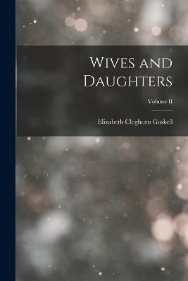 Wives and Daughters; Volume II - Elizabeth Cleghorn Gaskell - cover