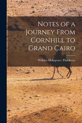 Notes of a Journey From Cornhill to Grand Cairo - William Makepeace Thackeray - cover