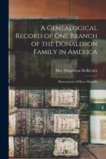 A Genealogical Record of One Branch of the Donaldson Family in America: Descendants of Moses Donalds