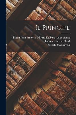 Il Principe - Niccolo Machiavelli,Laurence Arthur Burd - cover