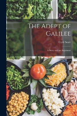 The Adept of Galilee: A Story and an Argument - Cyril Scott - cover