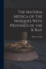 The Materia Medica of the Nosodes With Provings of the X-Ray