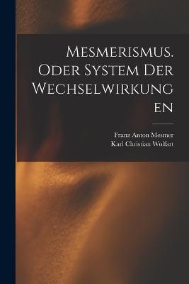 Mesmerismus. Oder System der Wechselwirkungen - Franz Anton Mesmer - cover