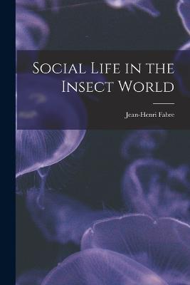 Social Life in the Insect World - Jean-Henri Fabre - cover