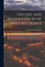 History and Reminiscences of Denton County