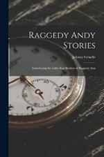 Raggedy Andy Stories: Introducing the Little Rag Brother of Raggedy Ann