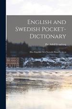 English and Swedish Pocket-Dictionary: Eller Engelskt Och Swenskt Hand-Lexicon