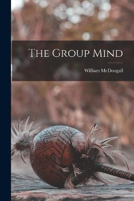 The Group Mind - William McDougall - cover