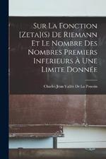 Sur La Fonction [Zeta](S) De Riemann Et Le Nombre Des Nombres Premiers Inferieurs À Une Limite Donnée
