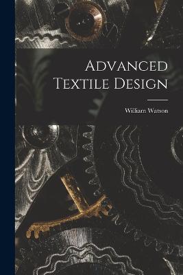 Advanced Textile Design - William Watson - cover