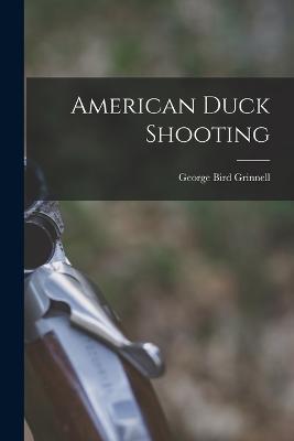 American Duck Shooting - George Bird Grinnell - cover