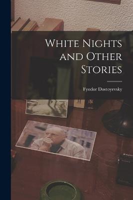 White Nights and Other Stories - Fyodor Dostoyevsky - cover