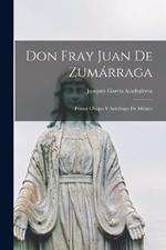 Don Fray Juan De Zumárraga: Primer Obispo Y Arzobispo De México