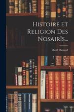 Histoire Et Religion Des Nosairîs...