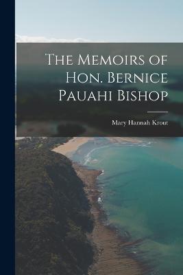 The Memoirs of Hon. Bernice Pauahi Bishop - Mary Hannah Krout - cover