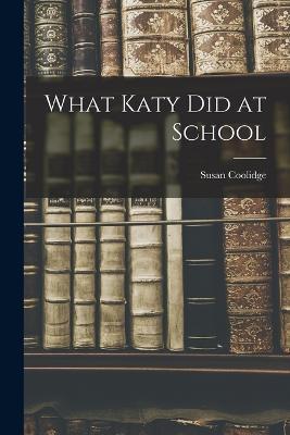 What Katy Did at School - Susan Coolidge - cover