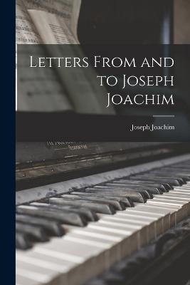 Letters From and to Joseph Joachim - Joseph Joachim - cover