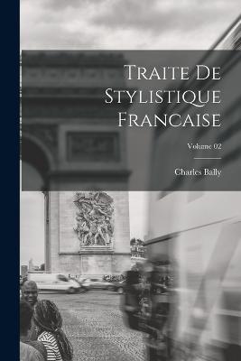 Traite de stylistique francaise; Volume 02 - Charles Bally - cover