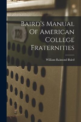 Baird's Manual Of American College Fraternities - William Raimond Baird - cover