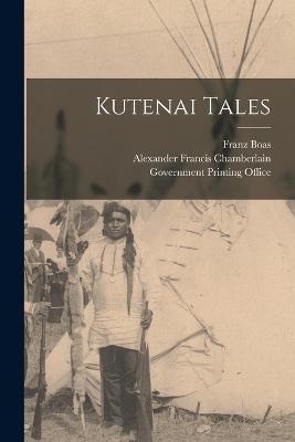 Kutenai Tales - Alexander Francis Chamberlain,Franz Boas - cover