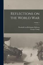 Reflections on the World War; Volume 1