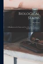 Biological Stains; a Handbook on the Nature and Uses of the Dyes Employed in the Biological Laboratory