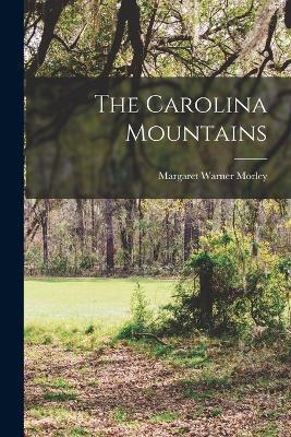 The Carolina Mountains - Margaret Warner Morley - cover