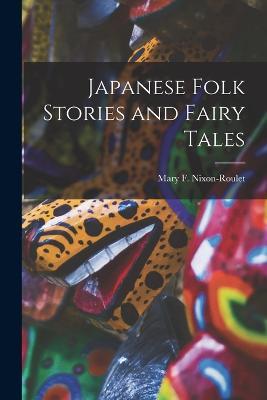 Japanese Folk Stories and Fairy Tales - Mary F Nixon-Roulet - cover