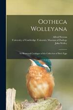 Ootheca Wolleyana: An Illustrated Catalogue of the Collection of Birds Eggs