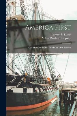 America First: One Hundred Stories From our own History - Lawton B Evans - cover