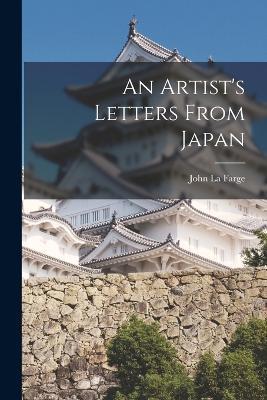 An Artist's Letters From Japan - John La Farge - cover