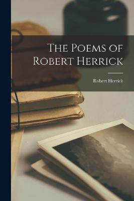 The Poems of Robert Herrick - Herrick Robert - cover