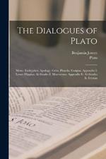 The Dialogues of Plato: Meno. Euthyphro. Apology. Crito. Phaedo. Gorgias. Appendix I: Lesser Hippias. Alcibiades I. Menexenus. Appendix Ii: Alcibiades Ii. Eryxias