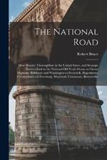 The National Road; Most Historic Thoroughfare in the United States, and Strategic Eastern Link in the National old Trails Ocean-to-ocean Highway. Baltimore and Washington to Frederick, Hagerstown, Cumberland and Frostburg, Maryland; Uniontown, Brownsville