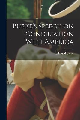 Burke's Speech on Conciliation With America - Edmund Burke - cover