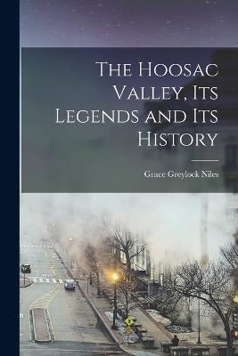 The Hoosac Valley, its Legends and its History - Grace Greylock Niles - cover