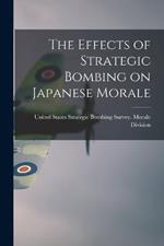 The Effects of Strategic Bombing on Japanese Morale